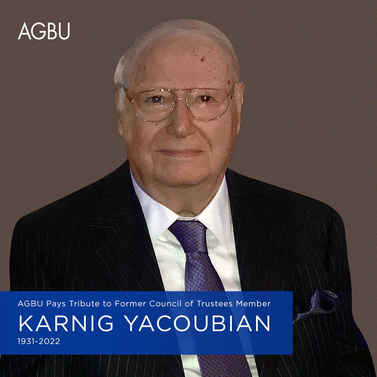 The Armenian Nation together with the AGBU and the Armenian Church grieve the loss of one of their most faithful sons, Mr. Karnig Yacoubian